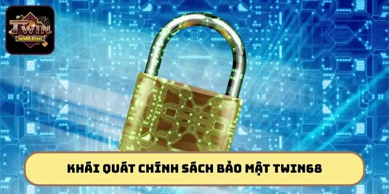 Chính sách bảo mật là yếu tố cốt lõi trong hoạt của Twin68