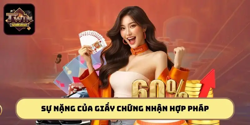 Giấy chứng nhận hợp pháp giữa vai trò cực kỳ quan trọng