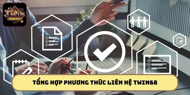 Liên Hệ Twin68 Cực Nhanh - Hỗ Trợ Liền Tay, Không Chờ Đợi 1 Top 4 kênh liên hệ Twin68 nhanh chóng, an toàn tuyệt đối